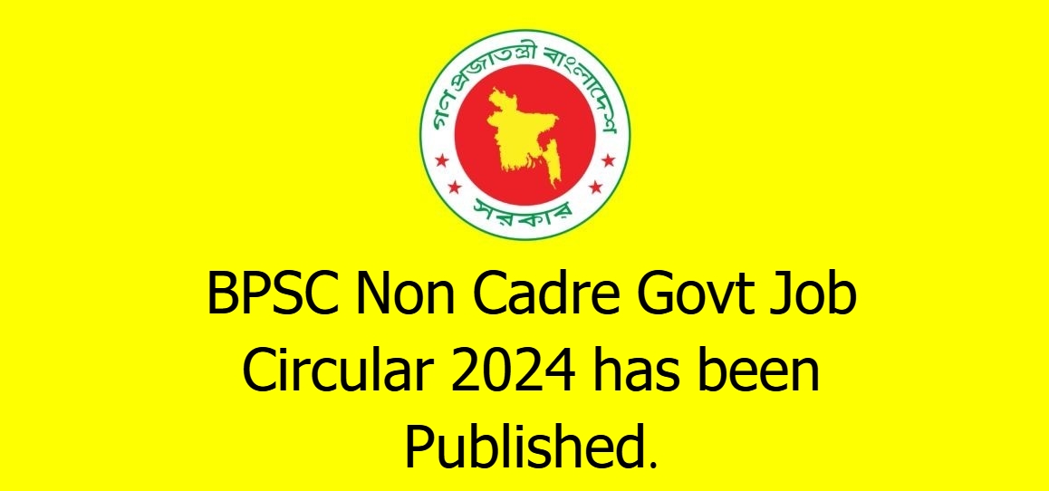 BPSC Non Cadre Govt Job Circular 2024 has been Published