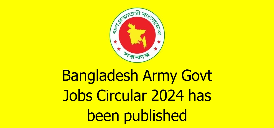 Bangladesh Army Govt Jobs Circular 2024 has been published