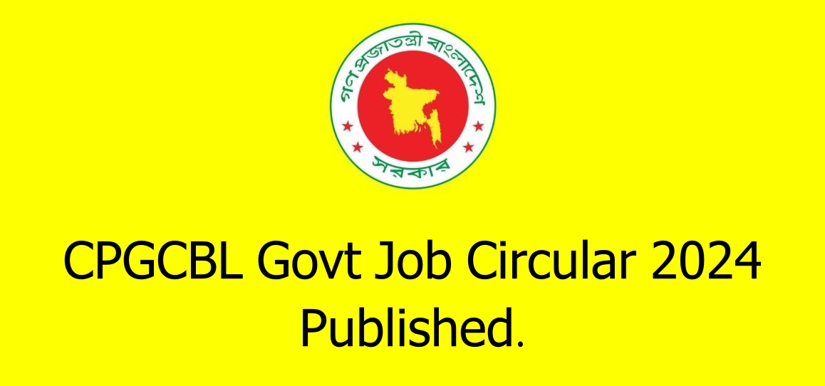 CPGCBL Govt Job Circular 2024 Published.