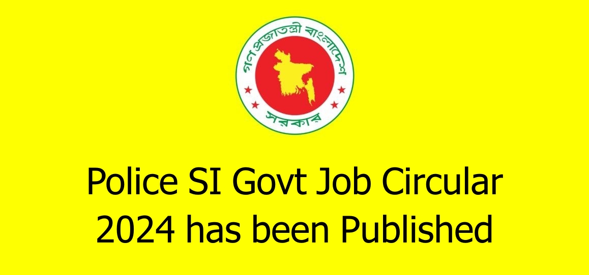 Police SI Govt Job Circular 2024 has been Published